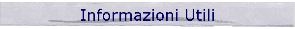 Informazioni Utili